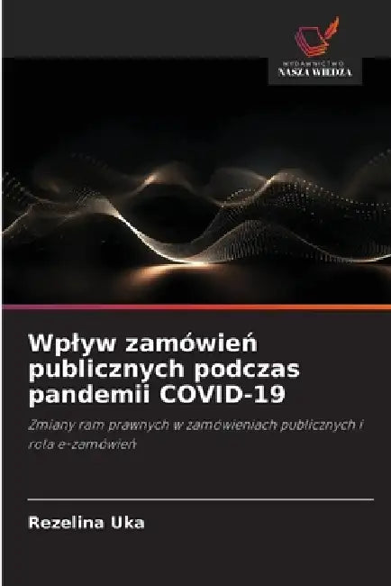 Wplyw zamówień publicznych podczas pandemii COVID-19 by Rezelina Uka