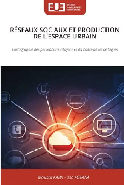 Réseaux Sociaux Et Production de l'Espace Urbain by Moussa Kaba, Issa Fofana