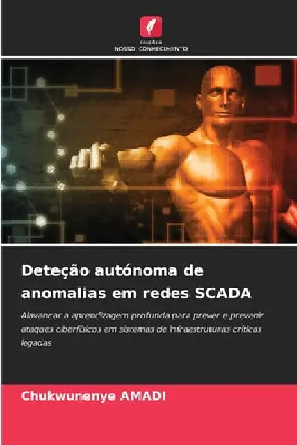 Deteção autónoma de anomalias em redes SCADA by Chukwunenye Amadi