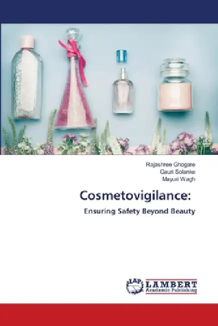Cosmetovigilance by Rajashree Ghogare, Gauri Solanke, Mayuri Wagh