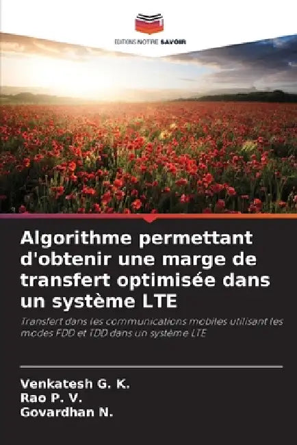 Algorithme permettant d'obtenir une marge de transfert optimisée dans un système LTE by Venkatesh G. K., Rao P. V., Govardhan N