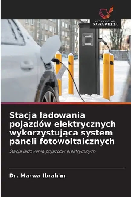 Stacja ladowania pojazdów elektrycznych wykorzystująca system paneli fotowoltaicznych by Marwa Ibrahim
