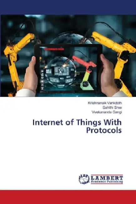 Internet of Things With Protocols by Krishnanaik Vankdoth, Sahithi Sree, Vivekananda Gangi