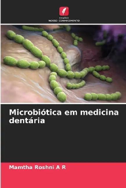 Microbiótica em medicina dentária by Mamtha Roshni