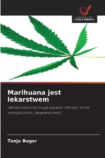 Marihuana jest lekarstwem by Tanja Bagar