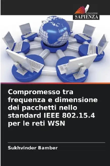 Compromesso tra frequenza e dimensione dei pacchetti nello standard IEEE 802.15.4 per le reti WSN by Sukhvinder Bamber