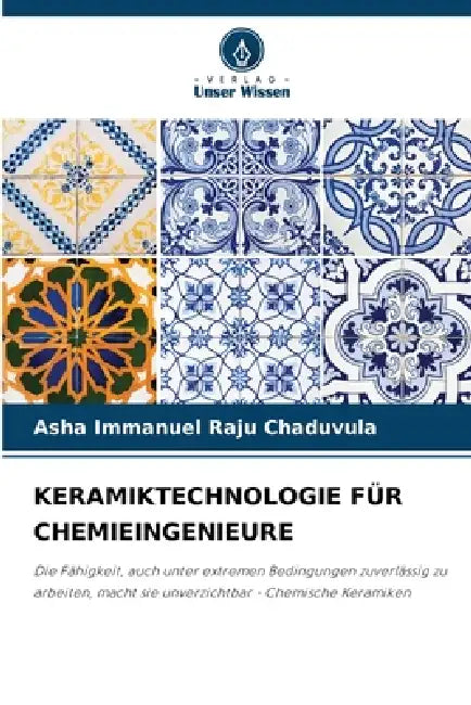 Keramiktechnologie Für Chemieingenieure by Asha Immanuel Raju Chaduvula