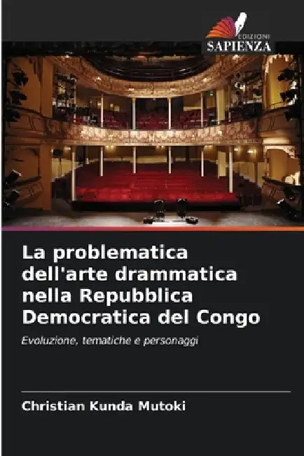 La problematica dell'arte drammatica nella Repubblica Democratica del Congo by Christian Kunda Mutoki
