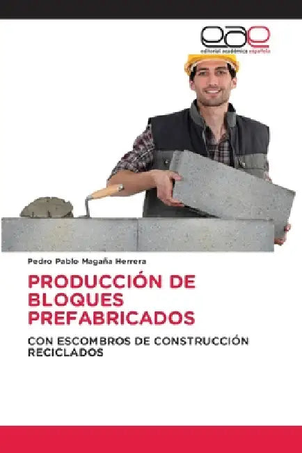 Producción de Bloques Prefabricados by Pedro Pablo Magaña Herrera