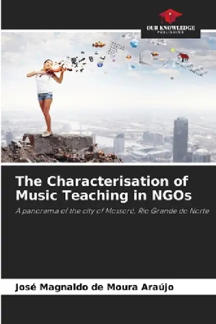 The Characterisation of Music Teaching in NGOs by José Magnaldo de Moura Araújo