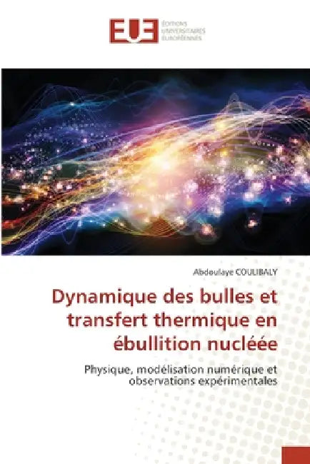 Dynamique des bulles et transfert thermique en ébullition nucléée by Abdoulaye Coulibaly