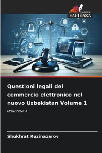 Questioni legali del commercio elettronico nel nuovo Uzbekistan Volume 1 by Shukhrat Ruzinazarov