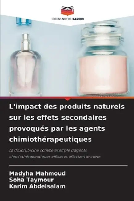 L'impact des produits naturels sur les effets secondaires provoqués par les agents chimiothérapeutiques by Madyha Mahmoud, Soha Taymour, Karim Abdelsalam