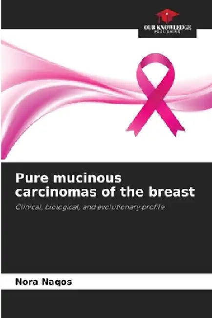 Pure mucinous carcinomas of the breast by Nora Naqos
