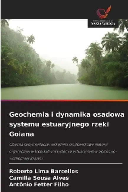 Geochemia i dynamika osadowa systemu estuaryjnego rzeki Goiana by Roberto Lima Barcellos, Camilla Sousa Alves, Antônio Fetter Filho