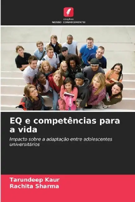 EQ e competências para a vida by Tarundeep Kaur, Rachita Sharma