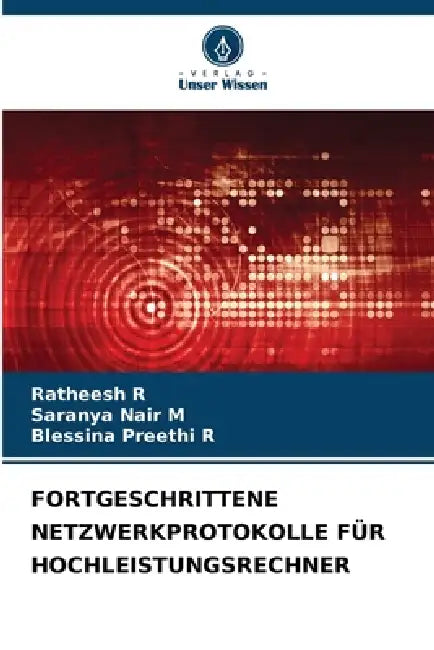 Fortgeschrittene Netzwerkprotokolle Für Hochleistungsrechner by Ratheesh R, Saranya Nair M, Blessina Preethi R
