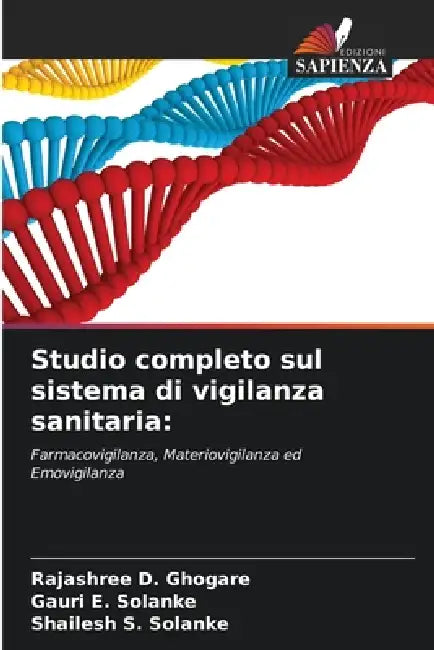 Studio completo sul sistema di vigilanza sanitaria by Rajashree D. Ghogare, Gauri E. Solanke, Shailesh S. Solanke
