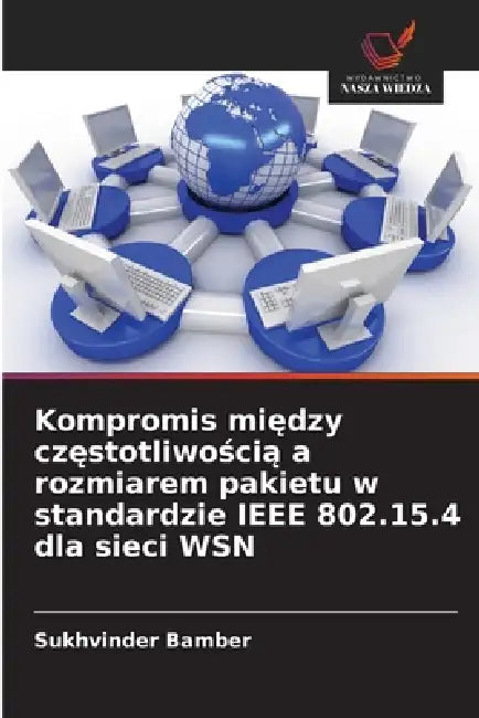 Kompromis między częstotliwością a rozmiarem pakietu w standardzie IEEE 802.15.4 dla sieci WSN by Sukhvinder Bamber