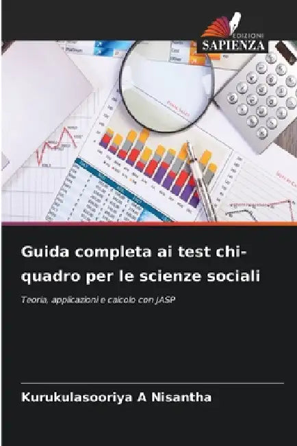 Guida completa ai test chi-quadro per le scienze sociali by Kurukulasooriya A. Nisantha