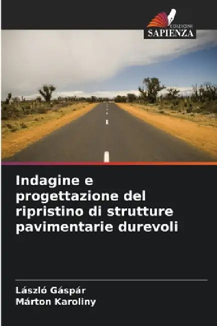 Indagine e progettazione del ripristino di strutture pavimentarie durevoli by László Gáspár, Márton Karoliny