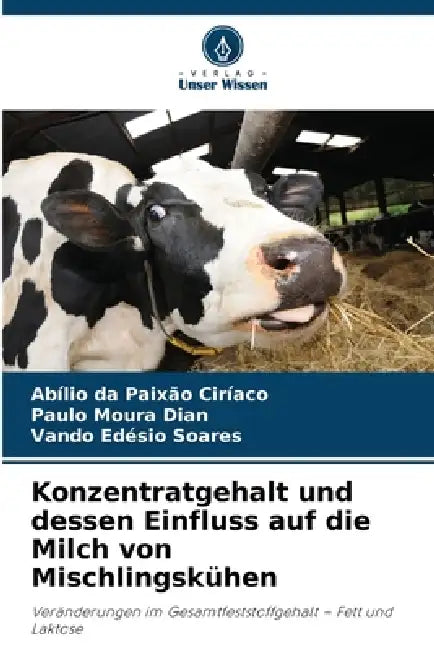 Konzentratgehalt und dessen Einfluss auf die Milch von Mischlingskühen by Abílio Da Paixão Ciríaco, Paulo Moura Dian, Vando Edésio Soares