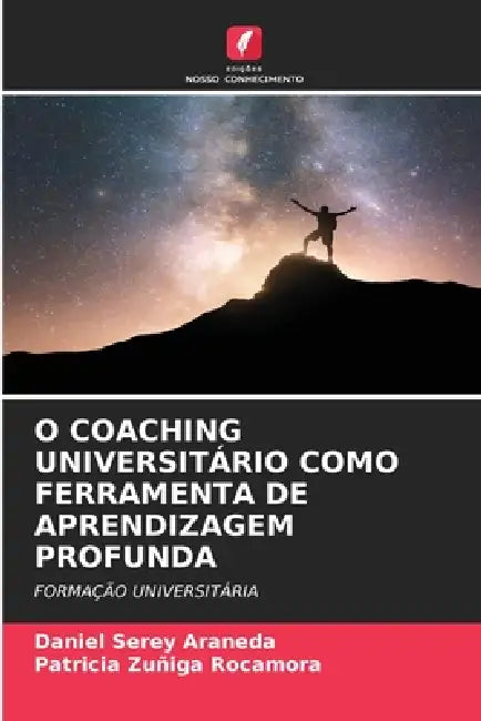 O Coaching Universitário Como Ferramenta de Aprendizagem Profunda by Daniel Serey Araneda, Patricia Zuñiga Rocamora