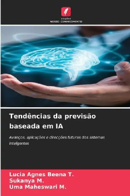 Tendências da previsão baseada em IA by Lucia Agnes Beena T, Sukanya M, Uma Maheswari M