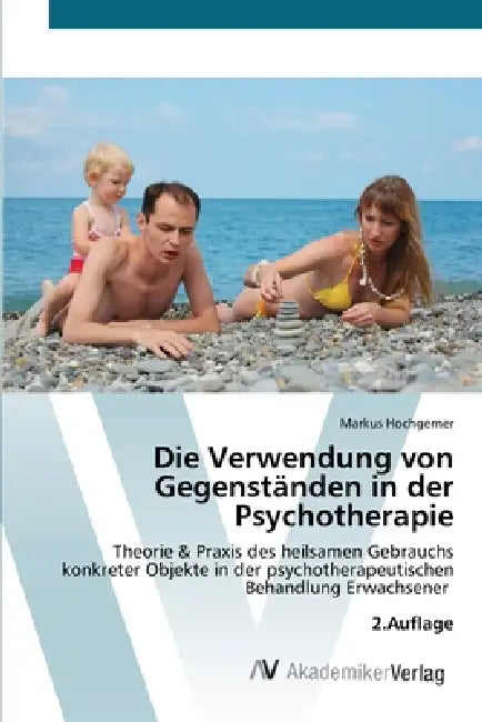 Die Verwendung von Gegenständen in der Psychotherapie by Markus Hochgerner