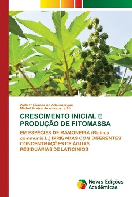 Crescimento Inicial E Produção de Fitomassa by Walker Gomes de Albuquerque, Michel Freire de Alencar E. Sá