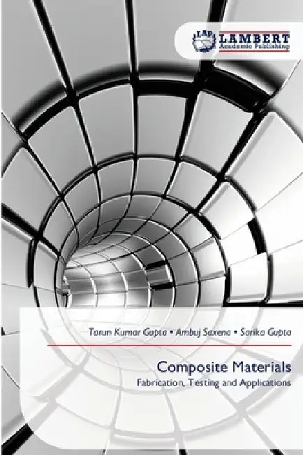 Composite Materials by Tarun Kumar Gupta, Ambuj Saxena, Sarika Gupta