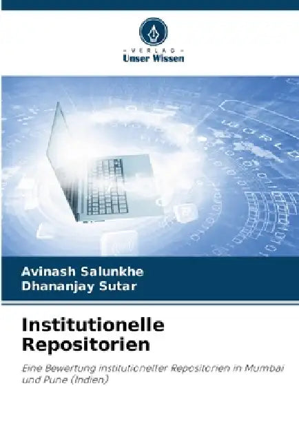 Institutionelle Repositorien by Avinash Salunkhe, Dhananjay Sutar