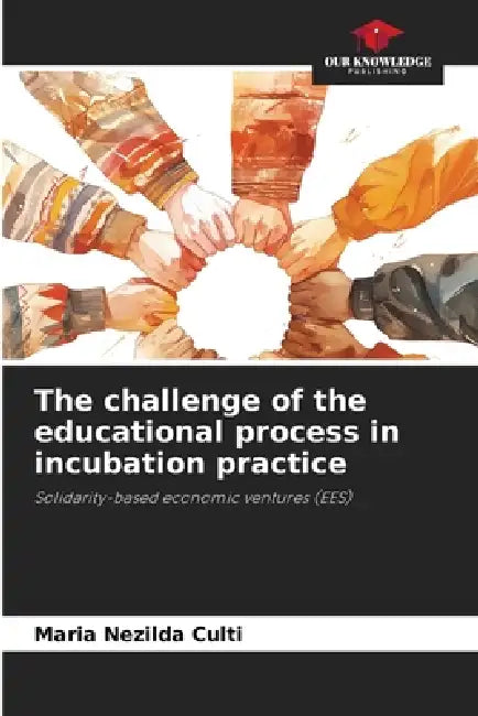 The challenge of the educational process in incubation practice by Maria Nezilda Culti