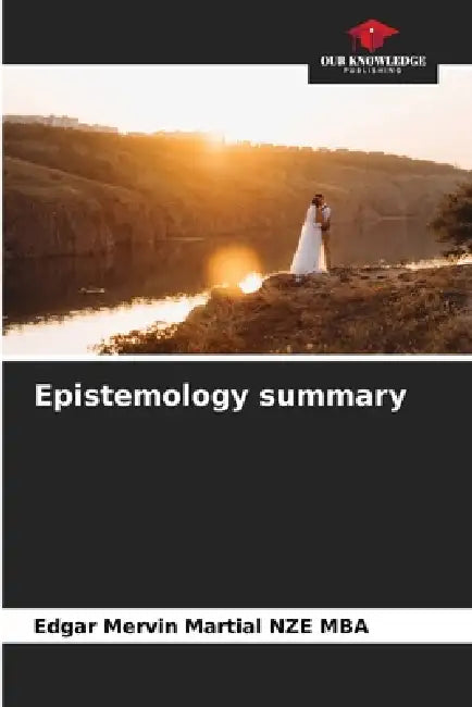 Epistemology summary by Edgar Mervin Martial Nze Mba