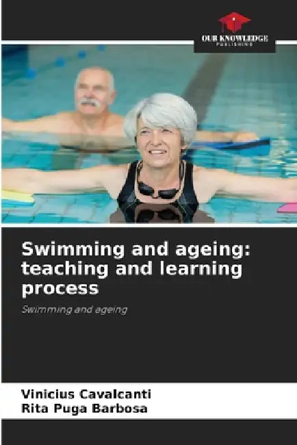 Swimming and ageing: teaching and learning process by Vinicius Cavalcanti, Rita Puga Barbosa