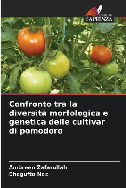 Confronto tra la diversità morfologica e genetica delle cultivar di pomodoro by Ambreen Zafarullah, Shagufta Naz