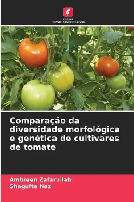 Comparação da diversidade morfológica e genética de cultivares de tomate by Ambreen Zafarullah, Shagufta Naz