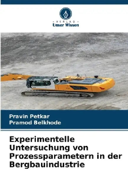 Experimentelle Untersuchung von Prozessparametern in der Bergbauindustrie by Pravin Petkar, Pramod Belkhode