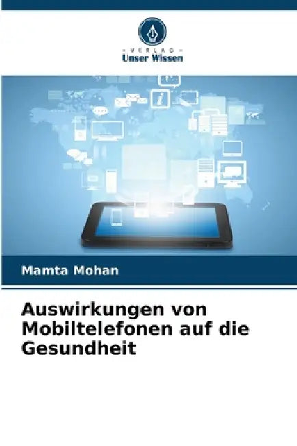 Auswirkungen von Mobiltelefonen auf die Gesundheit by Mamta Mohan