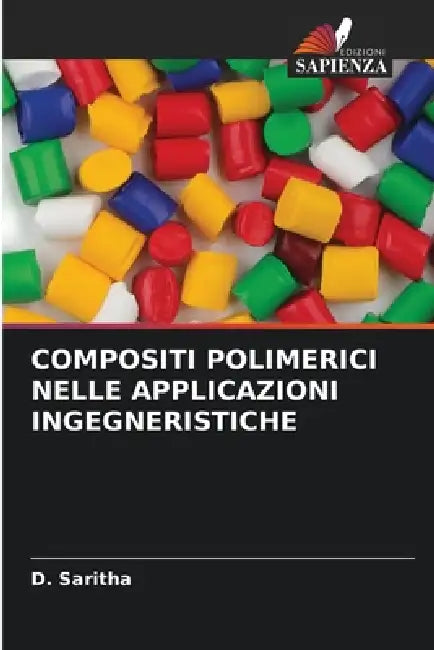 Compositi Polimerici Nelle Applicazioni Ingegneristiche by D. Saritha