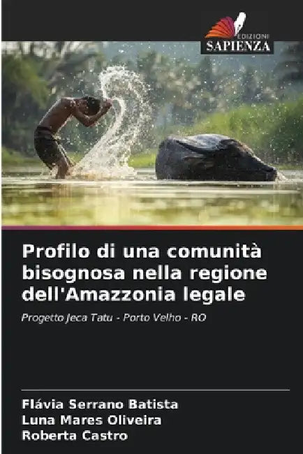 Profilo di una comunità bisognosa nella regione dell'Amazzonia legale by Flávia Serrano Batista, Luna Mares Oliveira, Roberta Castro