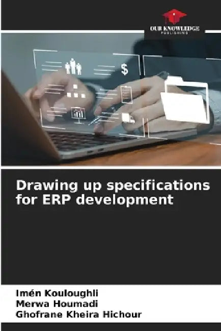 Drawing up specifications for ERP development by Imén Kouloughli, Merwa Houmadi, Ghofrane Kheira Hichour