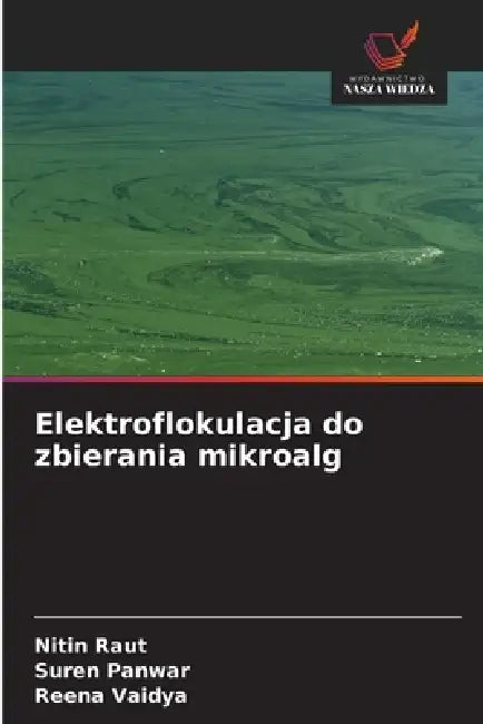 Elektroflokulacja do zbierania mikroalg by Nitin Raut, Suren Panwar, Reena Vaidya