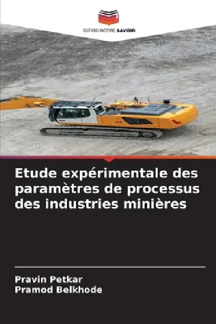Etude expérimentale des paramètres de processus des industries minières by Pravin Petkar, Pramod Belkhode