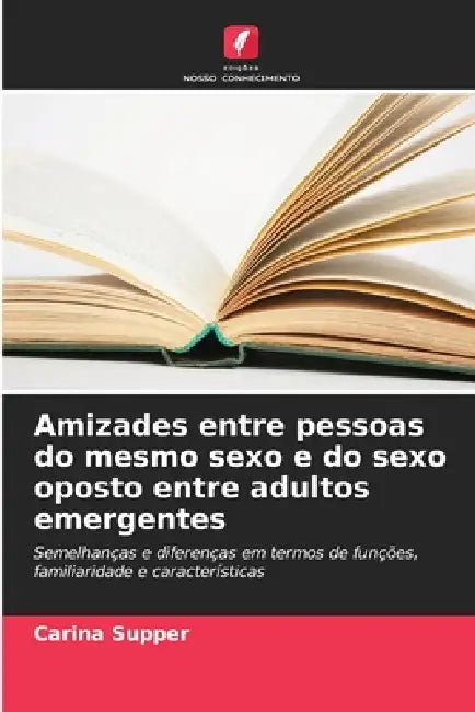 Amizades entre pessoas do mesmo sexo e do sexo oposto entre adultos emergentes by Carina Supper