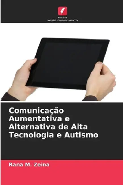 Comunicação Aumentativa e Alternativa de Alta Tecnologia e Autismo by Rana M. Zeina