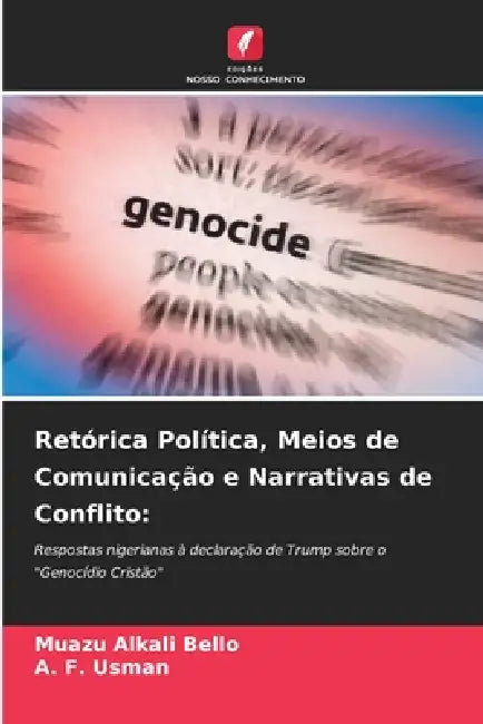 Retórica Política, Meios de Comunicação e Narrativas de Conflito by Muazu Alkali Bello, A. F. Usman
