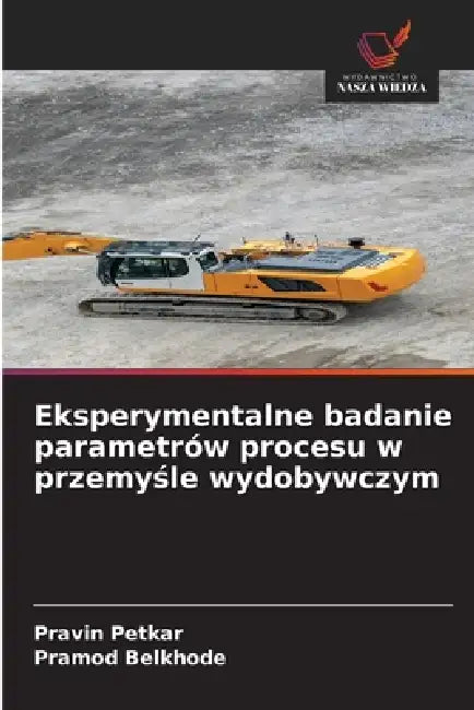 Eksperymentalne badanie parametrów procesu w przemyśle wydobywczym by Pravin Petkar, Pramod Belkhode
