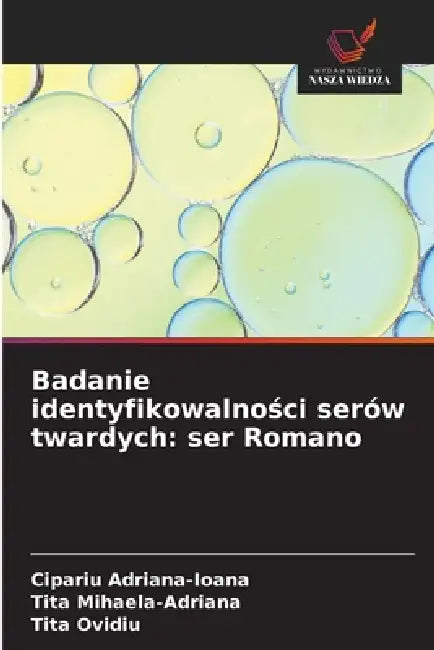 Badanie identyfikowalności serów twardych: ser Romano by Cipariu Adriana-Ioana, Tita Mihaela-Adriana, Tita Ovidiu