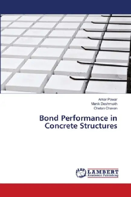 Bond Performance in Concrete Structures by Amar Pawar, Manik Deshmukh, Chetan Chavan